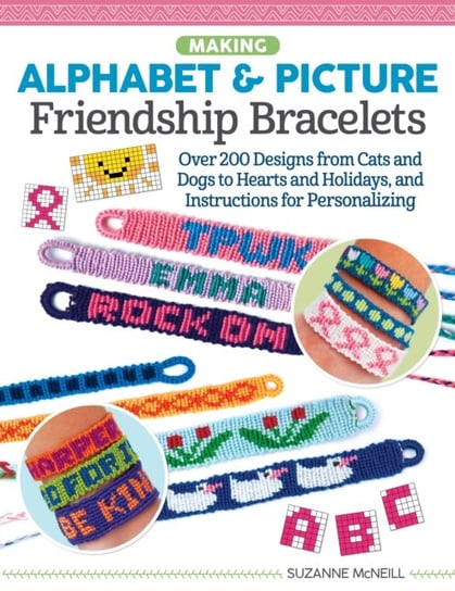 Making Alphabet & Picture Friendship Bracelets McNeill Suzanne