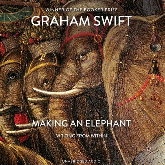 Making An Elephant Swift Graham, Slater Simon, Mendez Paul, Daniel York Loh