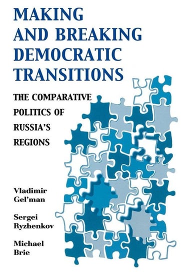 Making and Breaking Democratic Transitions Gel'man Vladimir