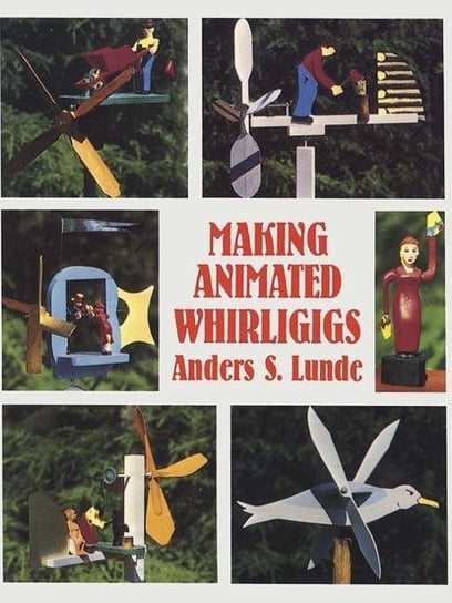 Making Animated Whirligigs Lunde Anders S.