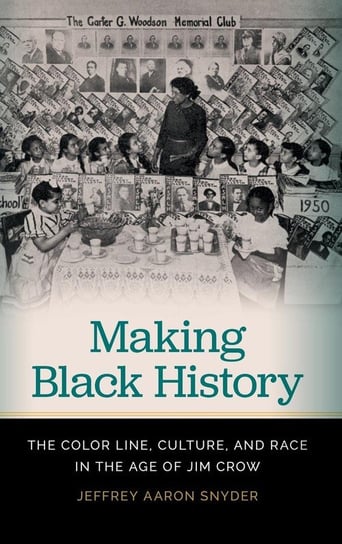 Making Black History Snyder Jeffrey Aaron