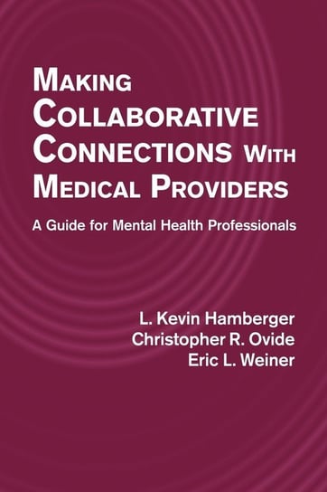 Making Collaborative Connections with Medical Providers Hamberger L. Kevin