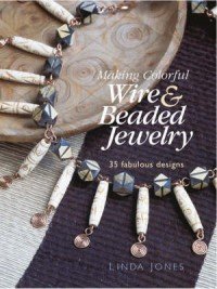 Making Colourful Wire and Beaded Jewellery Jones Linda