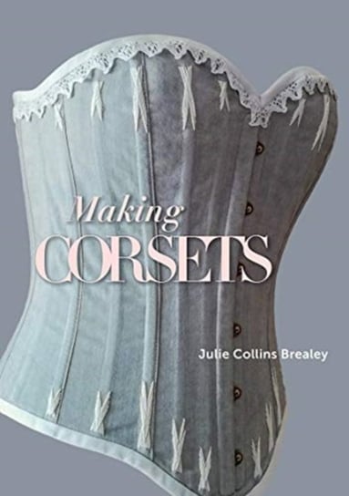 Making Corsets Julie Collins Brealey