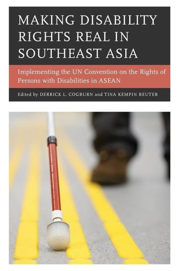 Making Disability Rights Real in Southeast Asia Cogburn Derrick