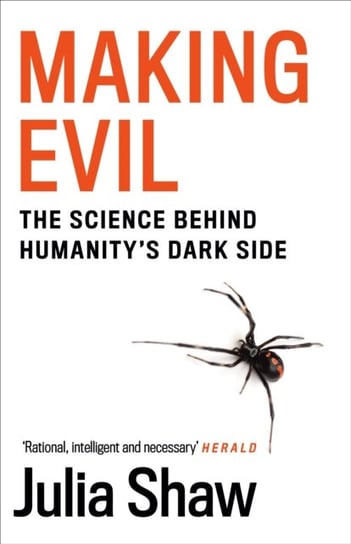 Making Evil: The Science Behind Humanitys Dark Side Julia Shaw