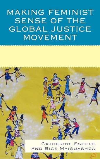 Making Feminist Sense of the Global Justice Movement Eschle Catherine