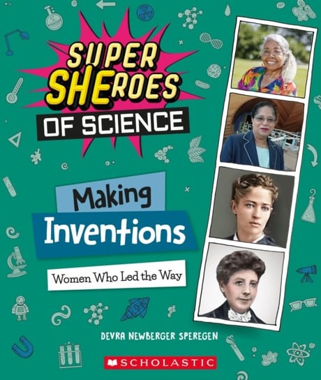 Making Inventions: Women Who Led the Way (Super SHEroes of Science) Devra Newberger Speregen