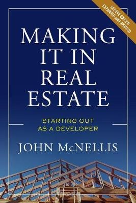 Making it in Real Estate: Starting Out as a Developer John McNellis