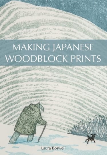 Making Japanese Woodblock Prints Laura Boswell