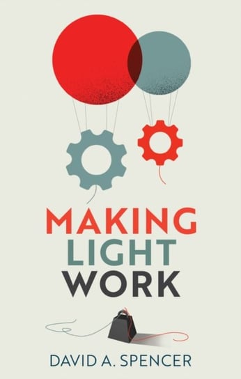 Making Light Work: An End to Toil in the Twenty-First Century David A. Spencer