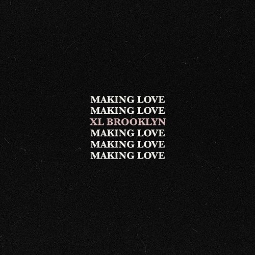 Making Love XL Brooklyn