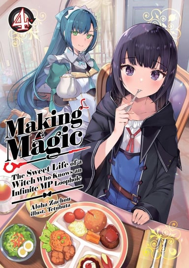 Making Magic. The Sweet Life of a Witch Who Knows an Infinite MP Loophole. Volume 4 Aloha Zachou