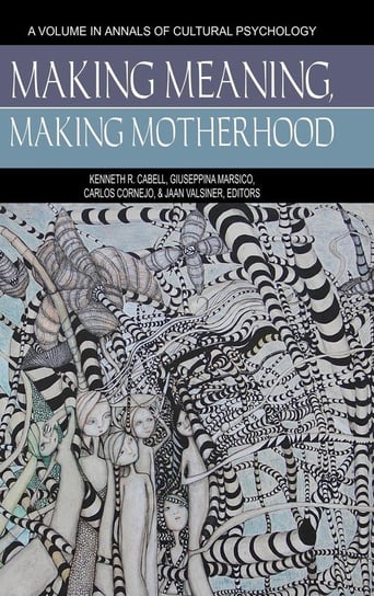 Making Meaning, Making Motherhood (HC) Information Age Publishing