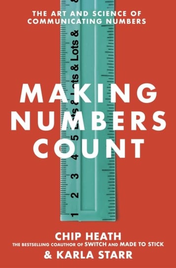 Making Numbers Count: The art and science of communicating numbers Heath Chip