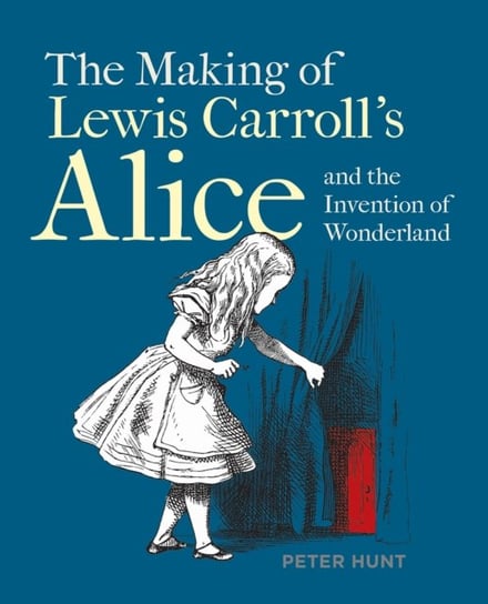 Making of Lewis Carrolls Alice and the Invention of Wonderland, The Hunt Peter