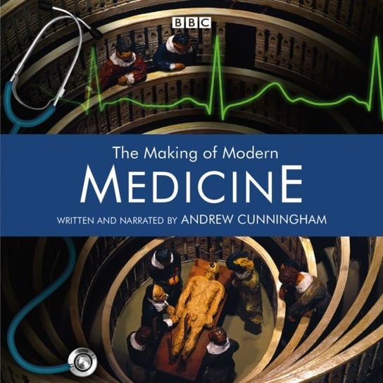 Making Of Modern Medicine Cunningham Andrew