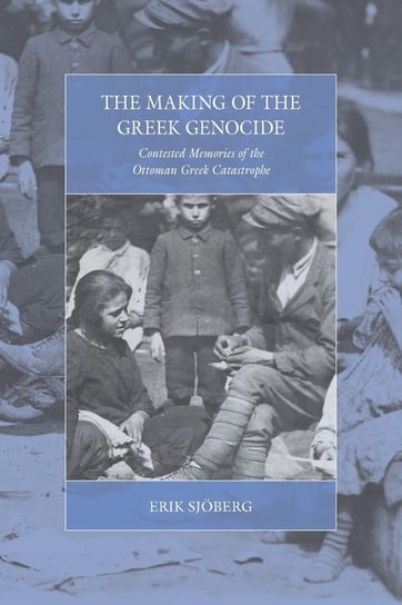 Making of the Greek Genocide Sjoberg Erik