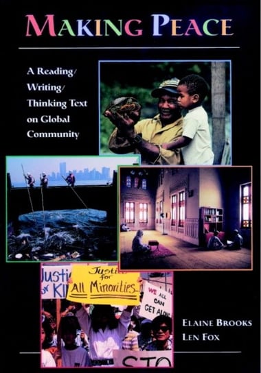 Making Peace: A Reading/Writing/Thinking Text on Global Community Brooks Elaine, Fox Len
