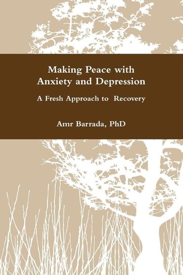 Making Peace with Anxiety and Depression Barrada Amr