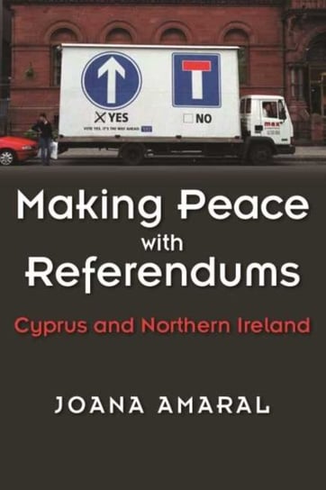 Making Peace with Referendums: Cyprus and Northern Ireland Joana Amaral
