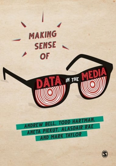 Making Sense of Data in the Media Andrew Bell