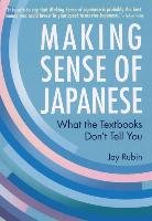 Making Sense Of Japanese: What The Textbooks Don't Tell You Rubin Jay