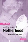 Making Sense of Motherhood: A Narrative Approach Miller Tina