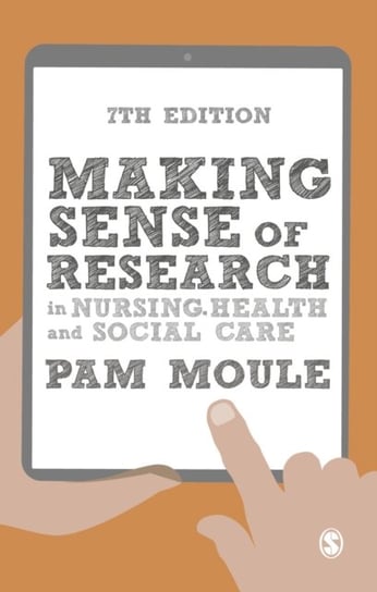 Making Sense of Research in Nursing, Health and Social Care Pam Moule