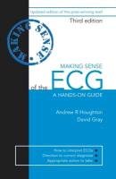 Making Sense of the ECG: A Hands-On Guide Houghton Andrew R., Gray David
