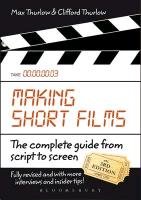 Making Short Films, Third Edition Thurlow Clifford, Thurlow Max