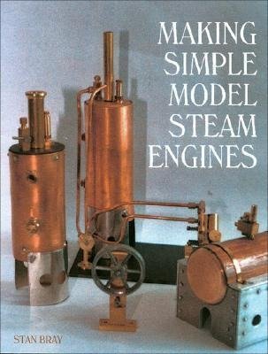 Making Simple Model Steam Engines Bray Stan