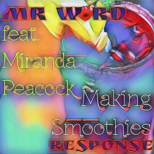 Making Smoothies Response Mr Word feat. Miranda Peacock