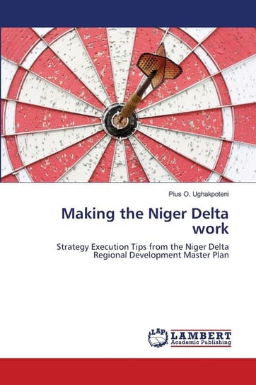 Making the Niger Delta work Pius O. Ughakpoteni
