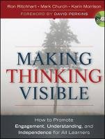 Making Thinking Visible Ritchhart Ron, Church Mark, Morrison Karin