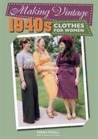 Making Vintage 1940s Clothes for Women Magill Sarah