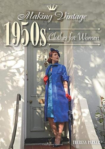 Making Vintage 1950s Clothes for Women Parker Theresa