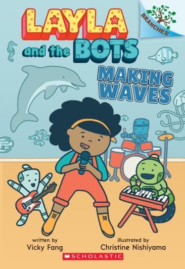 Making Waves. A Branches Book (Layla and the Bots #4) Vicky Fang