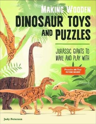 Making Wooden Dinosaur Toys and Puzzles Peterson Judy