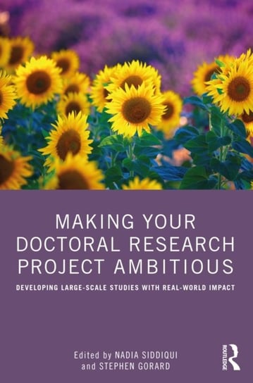 Making Your Doctoral Research Project Ambitious. Developing Large-Scale Studies with Real-World Impa Opracowanie zbiorowe