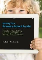 Making Your Primary School E-safe Katz Adrienne