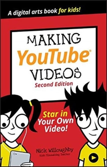 Making YouTube Videos: Star in Your Own Video! Opracowanie zbiorowe