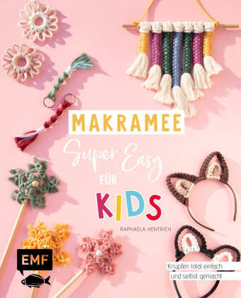 Makramee super easy - Für Kids Edition Michael Fischer