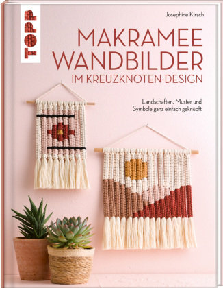 Makramee Wandbilder im Kreuzknoten-Design Frech Verlag Gmbh