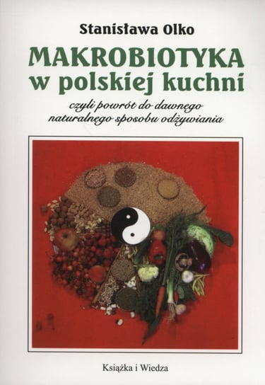 Makrobiotyka w polskiej kuchni Olko Stanisława