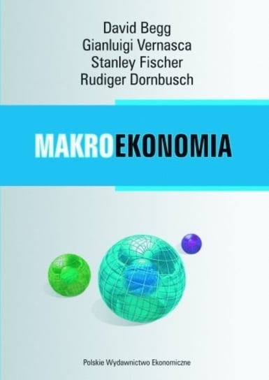 Makroekonomia Begg David, Fisher Stanley, Vernasca Gianluigi, Dornbusch Rudi