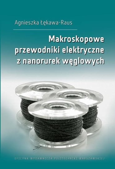 Makroskopowe przewodniki elektryczne z nanorurek węglowych Łękawa-Raus Agnieszka