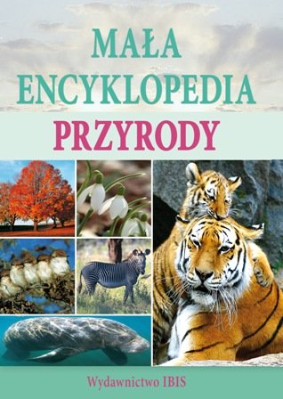 Mała encyklopedia przyrody Ulanowski Krzysztof, Sitek Małgorzata
