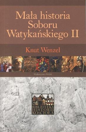 Mała Historia Soboru Watykańskiego II Wenzel Knut