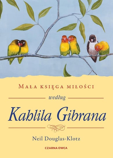 Mała księga miłości według Kahlila Gibrana Douglas-Klotz Neil